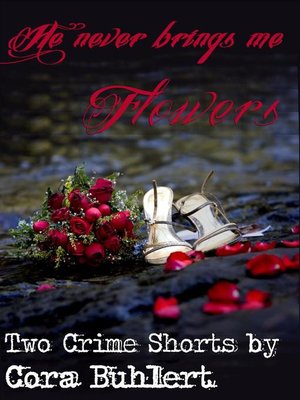 cover image of He never brings me flowers...